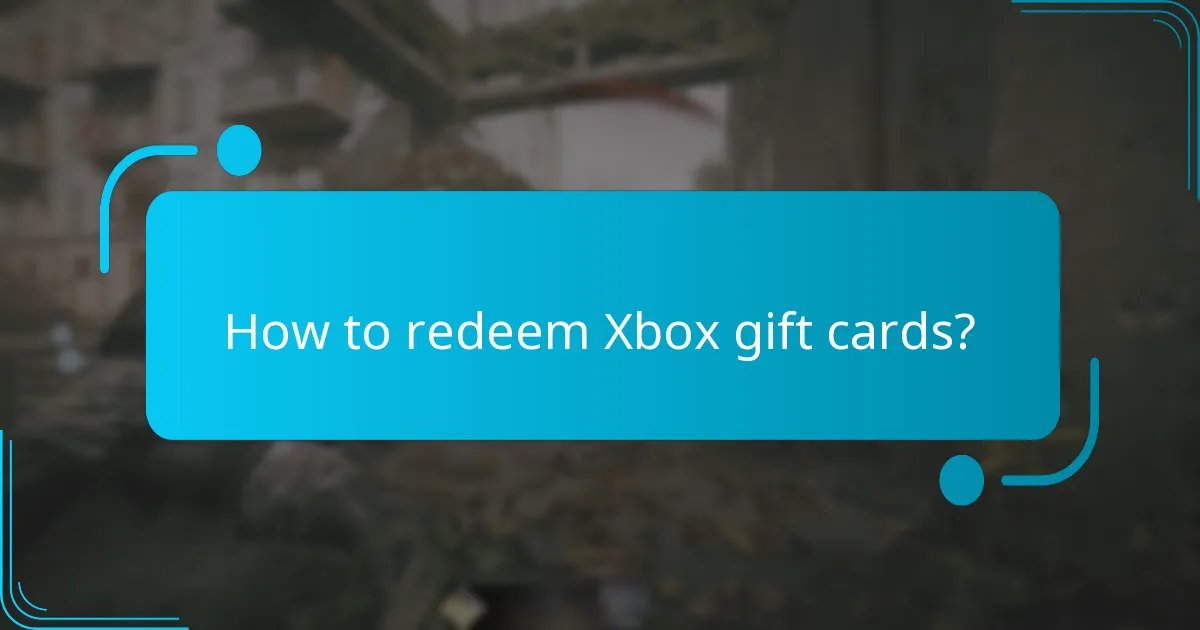 How to redeem Xbox gift cards?
